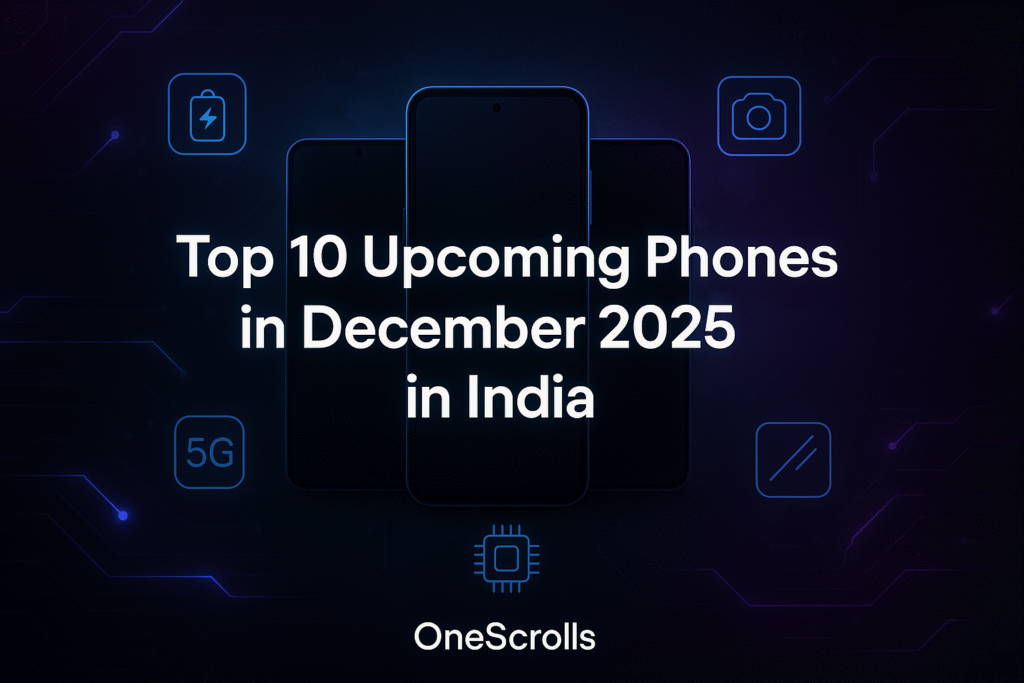 Top 10 Upcoming Phones Launching in December 2025 in India (With Expected Price & Specs)